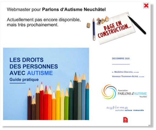 Webmaster pour Parlons d‘Autisme Neuchâtel  Actuellement pas encore disponible,  mais très prochainement.