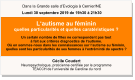 Cécile Coudert  Neuropsychologue, praticienne certifiée par le programme  TEACCH de l‘université de Caroline du nord     L‘autisme au féminin quelles particularités et quelles caratéristiques ?  Un certain nombre de filles ne correspondent pas tout  à fait aux critères diagnostics de l‘autisme.  Où en sommes-nous dans les connaissances sur l‘autisme au féminin, quelles sont les particularités de ses femmes à l‘extréminté du spectre ?   Dans la Grande salle d’Evologia à Cernier/NE Lundi 30 septembre 2019 de 19h30 à 21h30